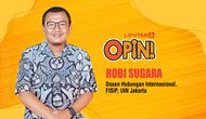 Opini Robi Sugara, Dosen Hubungan Internasional, FISIP UIN Jakarta