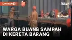 Viral! Warga Buang Sampah di Atas Kereta Barang di Kemayoran