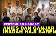 VIDEO: Senyum Hangat Anies & Ganjar Bertemu saat Haji Bareng di Arab Saudi