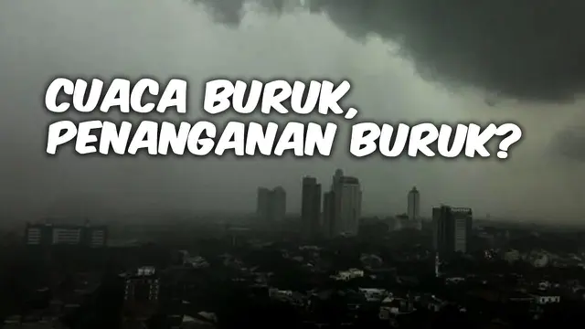 VIDEO: Cuaca Buruk, Penanganan Juga Buruk?