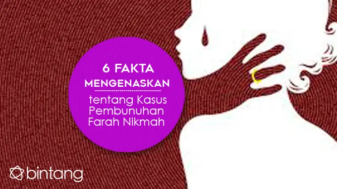 6 Fakta Mengenaskan tentang Kasus Pembunuhan Farah Nikmah.