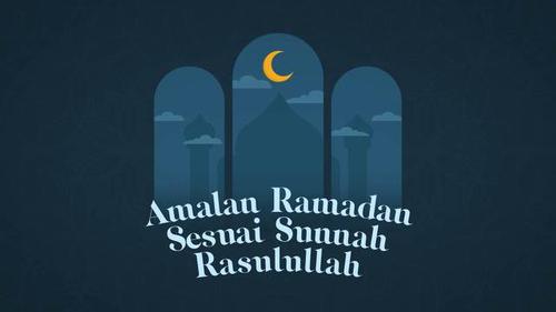 VIDEOGRAFIS: Simak, Amalan Ramadhan Sesuai Sunnah Rasulullah