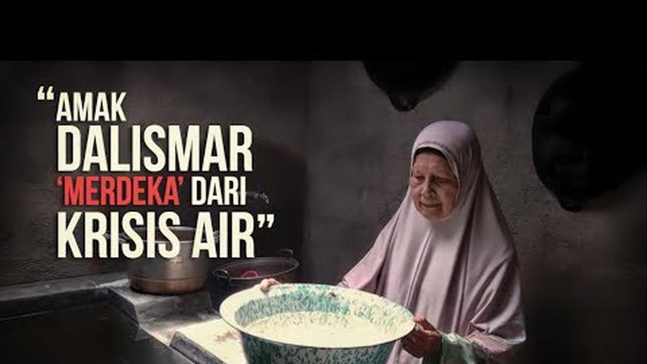 Amak Dalismar: Merdeka dari krisis air