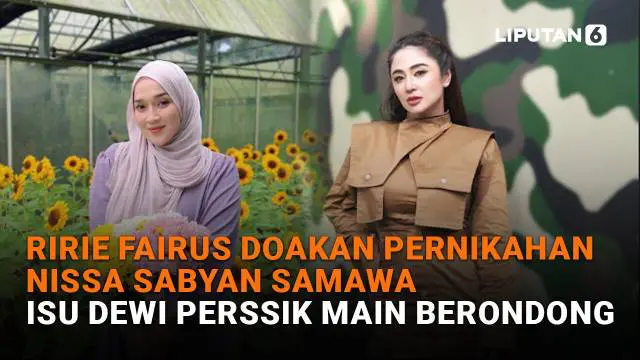 Mulai dari Ririe Fairus doakan pernikahan Nissa Sabyan samawa hingga isu Dewi Perssik main berondong di News Flash Showbiz Liputan6.com.