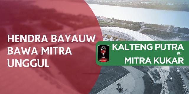 VIDEO: Hendra Bayauw Bawa Mitra Kukar Ungguli Kalteng Putra