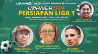 Saksikan perbincangan menarik CornerSix, Persiapan Liga 1 di Liputan6.com, Jumat (4/9/2020) pukul 10.00 WIB (Grafis, Trie Yasni)