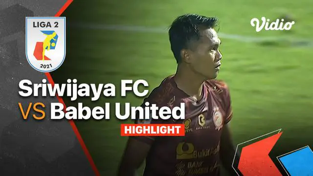 Berita Video, Hasil Pertandingan Liga 2 antara Sriwajaya FC Vs Babel United pada Rabu (6/10/2021)
