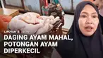 Harga daging ayam di sejumlah pasar tradisional di Ngawi, Jawa Timur, masih melambung tinggi. Mahalnya harga daging ayam disiasati pengusaha kuliner dengan memperkecil potongan ayam.