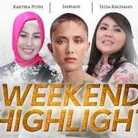 HL Weekend Highlight Kartika Putri, Fahrani, Tessa Kaunang