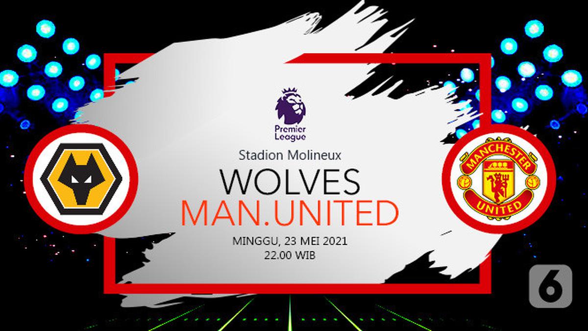 Segera Bertanding, Dapatkan Link Live Streaming Wolverhampton Vs MU