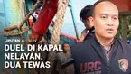 Perkelahian di atas kapal nelayan KM Cahaya Mutiara di perairan Samudra Hindia mengakibatkan dua ABK tewas. Polisi menangkap seorang ABK yang diduga sebagai pelaku.