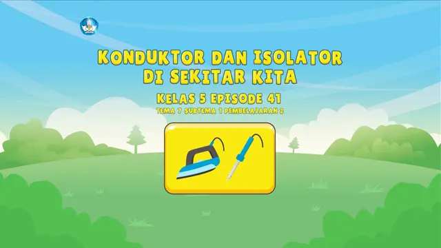 Belajar dari Rumah Episode 41: Konduktor dan Isolator di Sekitar Kita