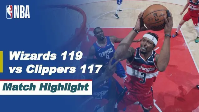 Berita Video Highlights NBA, Washington Wizards Menang Tipis atas LA Clippers 119-117 (5/3/2021)