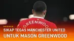 Kasus dugaan penganiayaan dan pemerkosaan oleh Mason Greenwood buat kariernya semakin terancam.