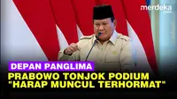Depan Panglima TNI, Menggelegar Perintah Prabowo Sampai Tonjok Podium: Harap Muncul Terhormat