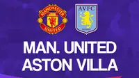 Liga Inggris: Manchester United Vs Aston Villa. (Bola.com/Dody Iryawan)