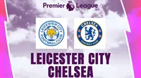 Liga Inggris - Leicester City Vs Chelsea (Bola.com/Erisa Febri/Adreanus Titus)