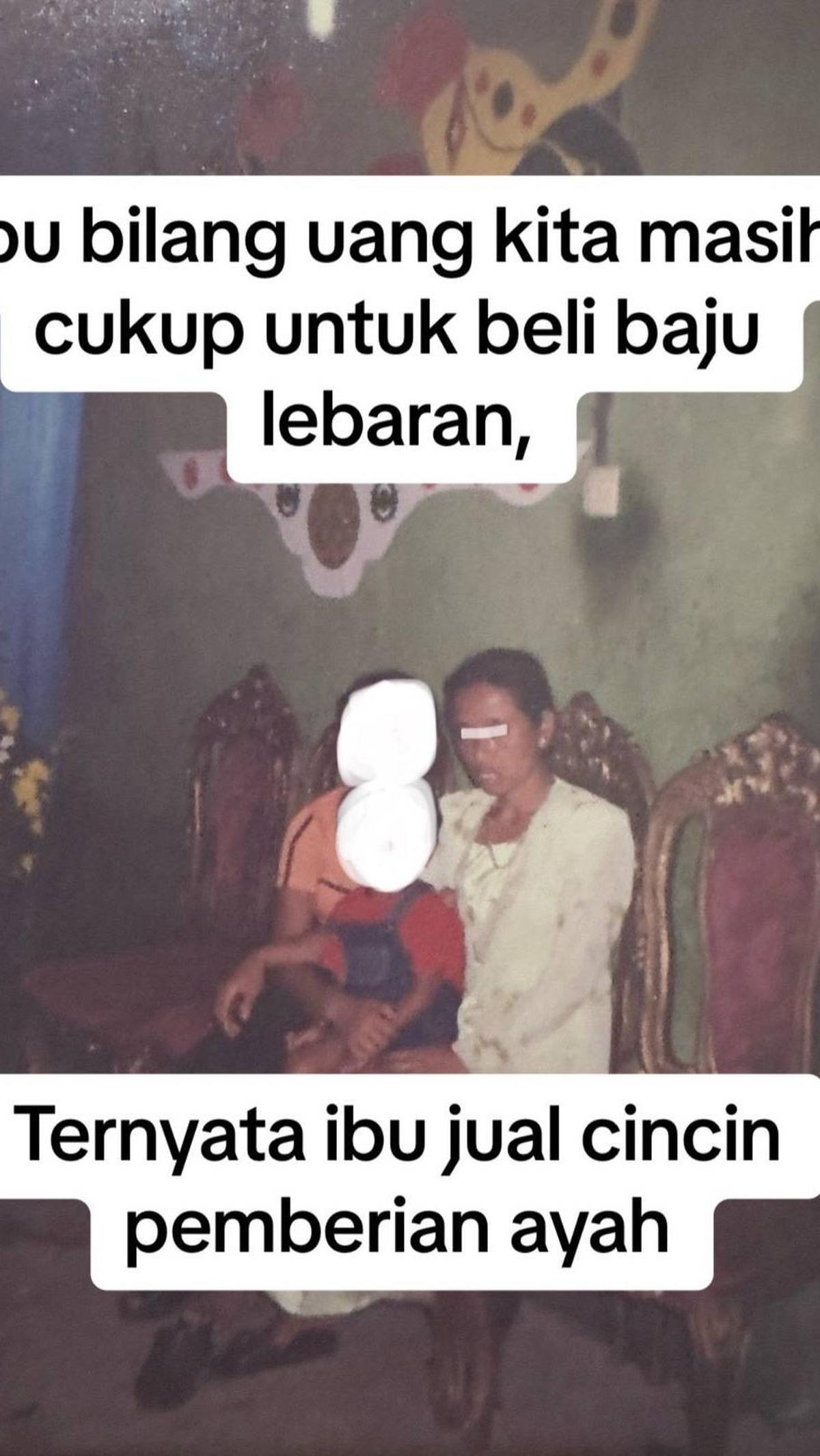 "Ibu bilang uang kita masih cukup untuk beli baju lebaran. Ternyata Ibu jual cincin pemberian ayah," ujarnya meneruskan. <br>