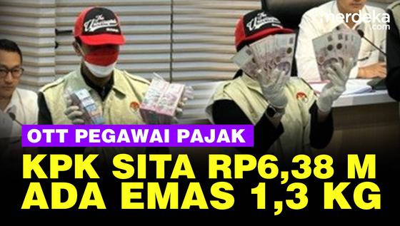 KPK Sita Uang Rp6,38 Miliar dan Emas 1,3 Kg dalam OTT Pegawai Pajak