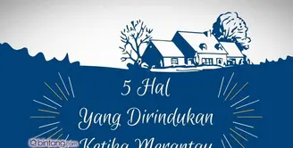 5 Hal yang Dirindukan Ketika Merantau