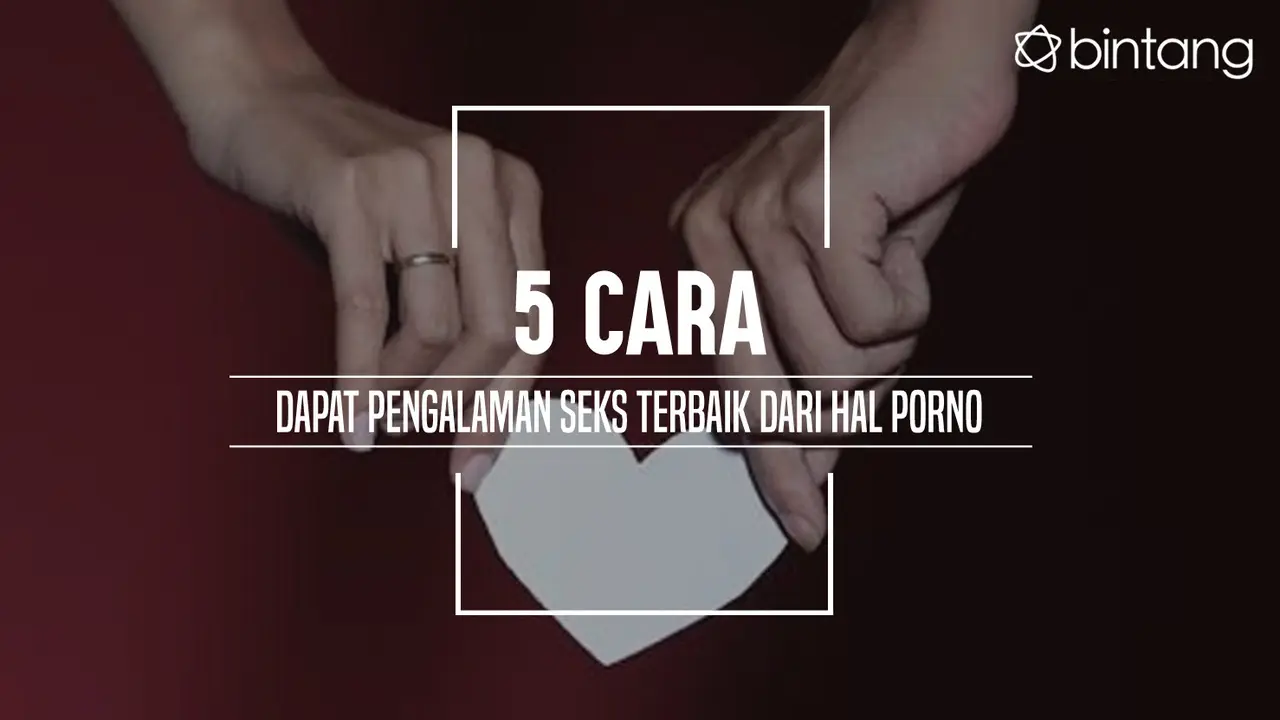 Cara Dapat Pengalaman Seks Terbaik dari Hal Porno. (Foto: Deki Prayoga, Digital Imaging: M. Iqbal Nurfajri/Bintang.com)