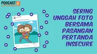 PODCAST: Sering Unggah Foto Bersama Pasangan Pertanda Insecure