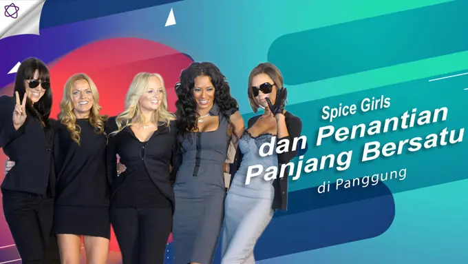 [Bintang] Spice Girls dan Penantian Panjang Bersatu di Panggung