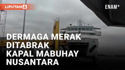 VIDEO: Detik-detik Kapal Mabuhay Tabrak Dermaga Merak