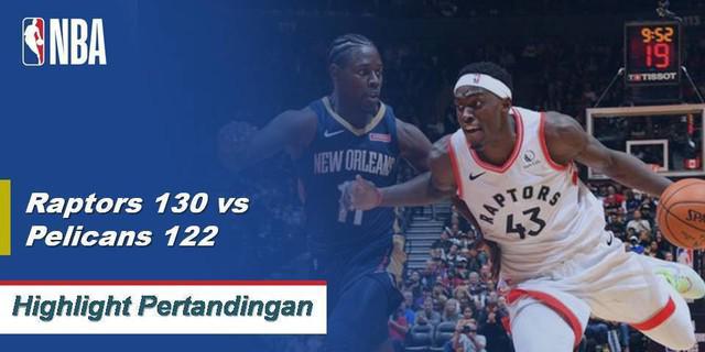 VIDEO: Highlights NBA 2019-2020, Raptors Vs Pelicans 130-122
