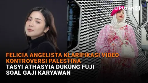 Felicia Angelista Klarifikasi Video Kontroversi Palestina, Tasyi Athasyia Dukung Fuji Soal Gaji Karyawan
