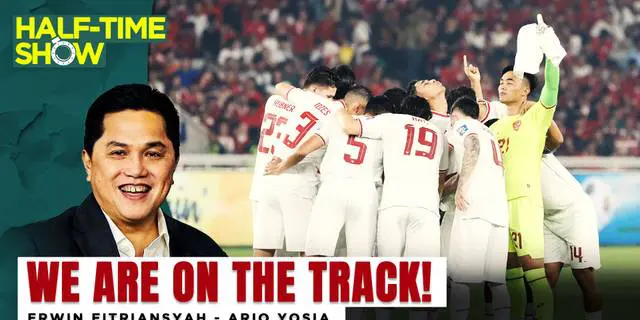 VIDEO Half Time Show: Jurus Jitu PSSI Dongkrak Nilai Bisnis Timnas Indonesia