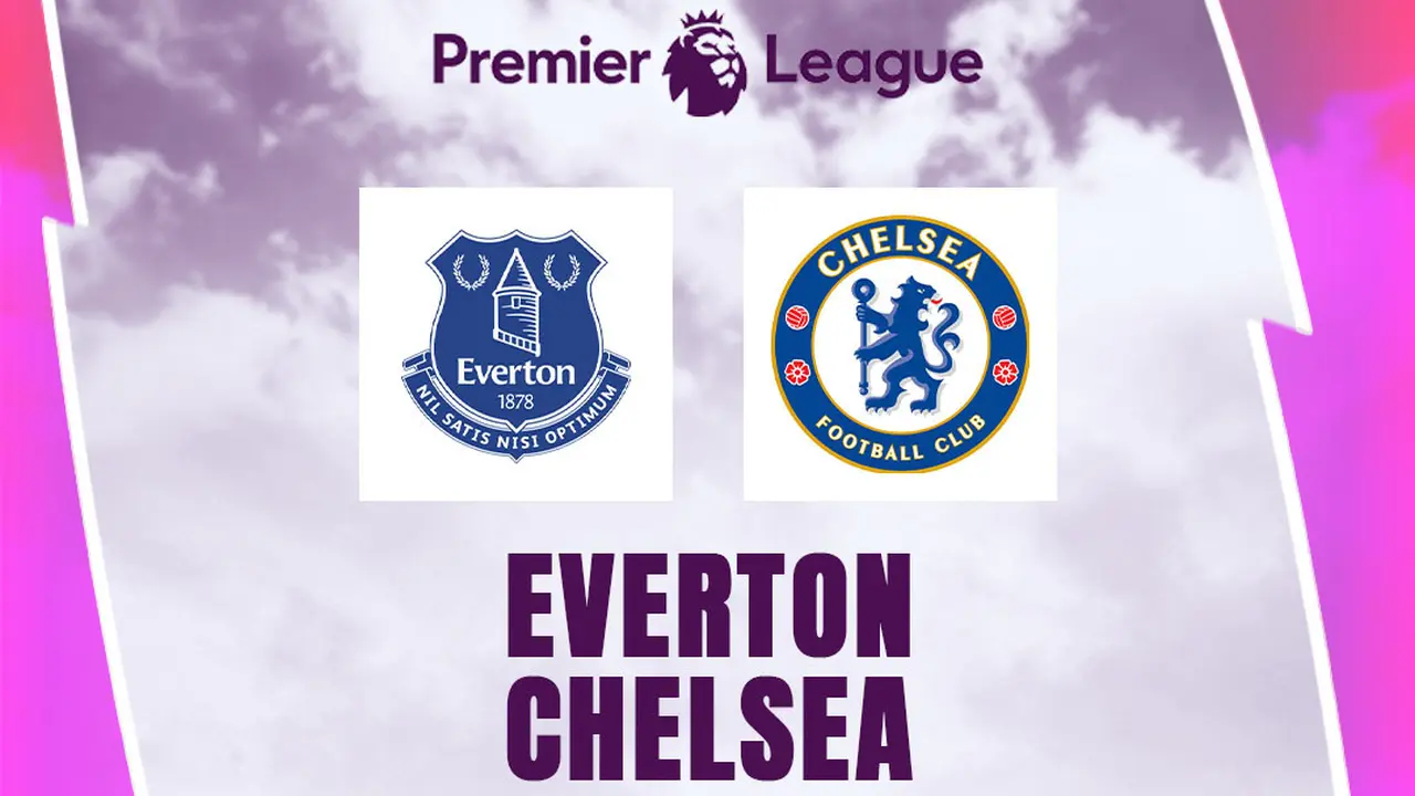 Liga Inggris - Everton Vs Chelsea