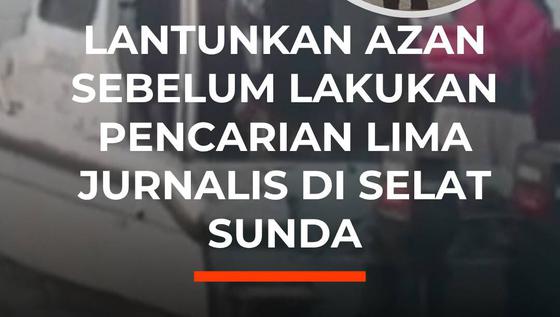 Lantunkan Azan Sebelum Lakukan Pencarian Lima Jurnalis di Selat Sunda
