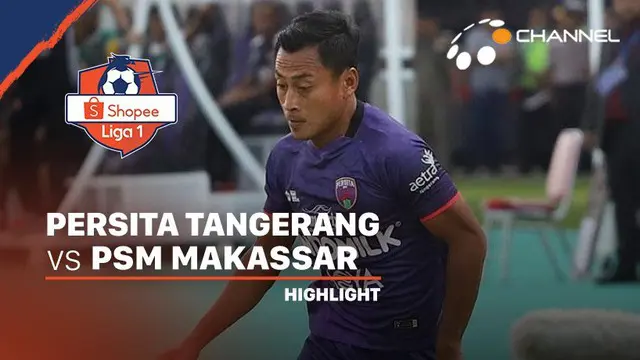 Berita Video Highlights Shopee Liga 1 2020, Persita Tangerang Ditahan Imbang PSM Makassar 1-1