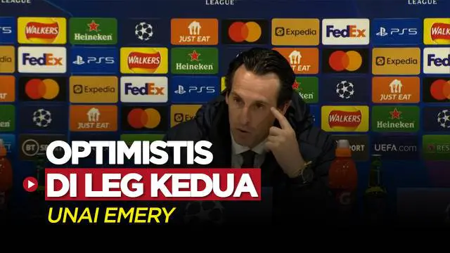 VIDEO: Unai Emery Optimis Villarreal Bakal Kalahkan Liverpool di Leg Kedua Semifinal Liga Champions