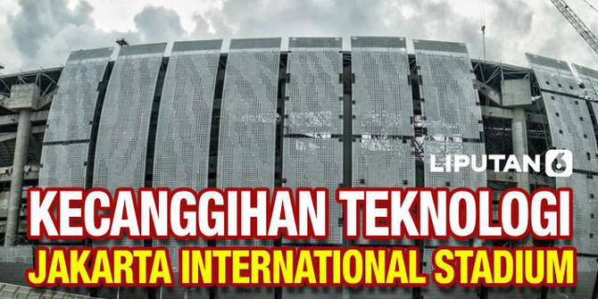 VIDEO: Deretan Teknologi Canggih Jakarta International Stadium!