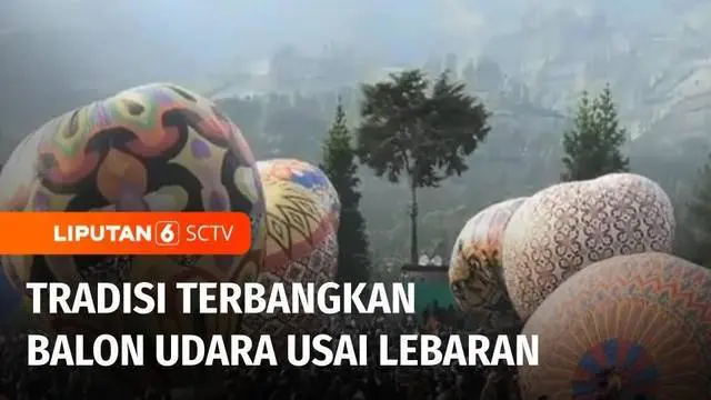 Lebaran boleh usai, tetapi keceriaan tradisi di hari raya ini masih terasa di Temanggung, Jawa Tengah. Salah satunya festival balon udara yang diikuti puluhan komunitas dengan balon besar warna-warni.