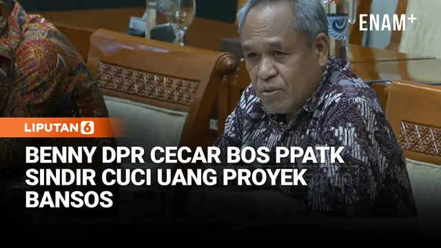 Benny DPR Cecar Bos PPATK Soroti Aliran Cuci Uang Proyek Bansos & Proyek dari APBN
