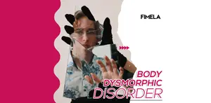 Body Dysmorphia: I Always Feel Ugly
