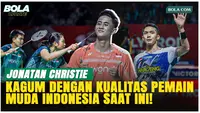 Jonatan Christie Puji Generasi Muda Bulutangkis Indonesia yang Kian Menjanjikan