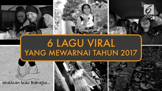 KALEIDOSKOP VIDEO: 6 Lagu Viral yang Mewarnai Tahun 2017