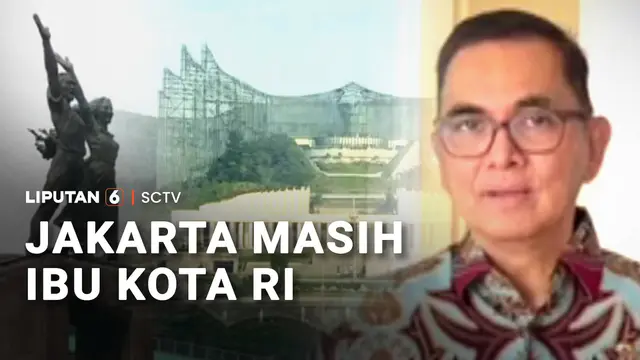 Status Ibu Kota RI Masih Jakarta, IKN Tunggu Keppres