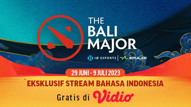 EKSLUSIF Gratis di Vidio, Live Streaming DOTA Bali Major 2023 Mulai 29 Juni sampai 9 Juli
