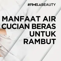 Luar Biasa, Ini Manfaat Air Cucian Beras Untuk Rambut