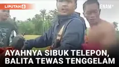 Innalillahi, Balita Tewas Tenggelam Usai Ditinggal Ayahnya