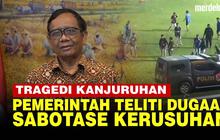 VIDEO: Mahfud Soroti Dugaan Sabotase Tragedi Kanjuruhan, Diminta Jokowi Gerak Cepat