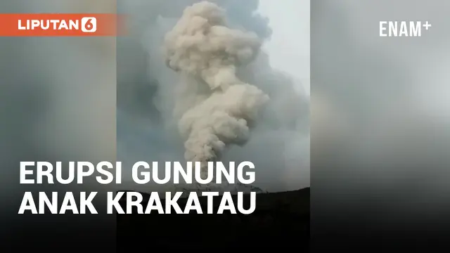 Penampakan Terkini Erupsi Gunung Anak Krakatau