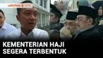 Pemerintah berencana membentuk Kementerian Haji. Perubahan Badan Penyelenggara Haji menjadi Kementerian Haji untuk memudahkan koordinasi dengan pihak Arab Saudi.
