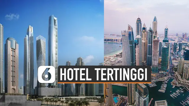 Predikat hotel tertinggi di dunia kini dipegang Gevora Hotel, Dubai. Namun, perusahaan elite di Dubai tengah bangun hotel The Ciel Tower.