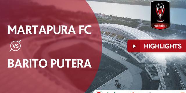VIDEO: Highlights Piala Presiden 2018, Martapura Vs Barito Putera 2-4